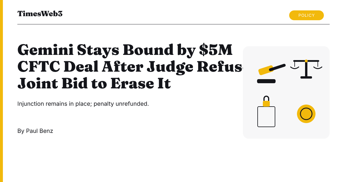 Gemini Stays Bound by $5M CFTC Deal After Judge Refuses Joint Bid to Erase It