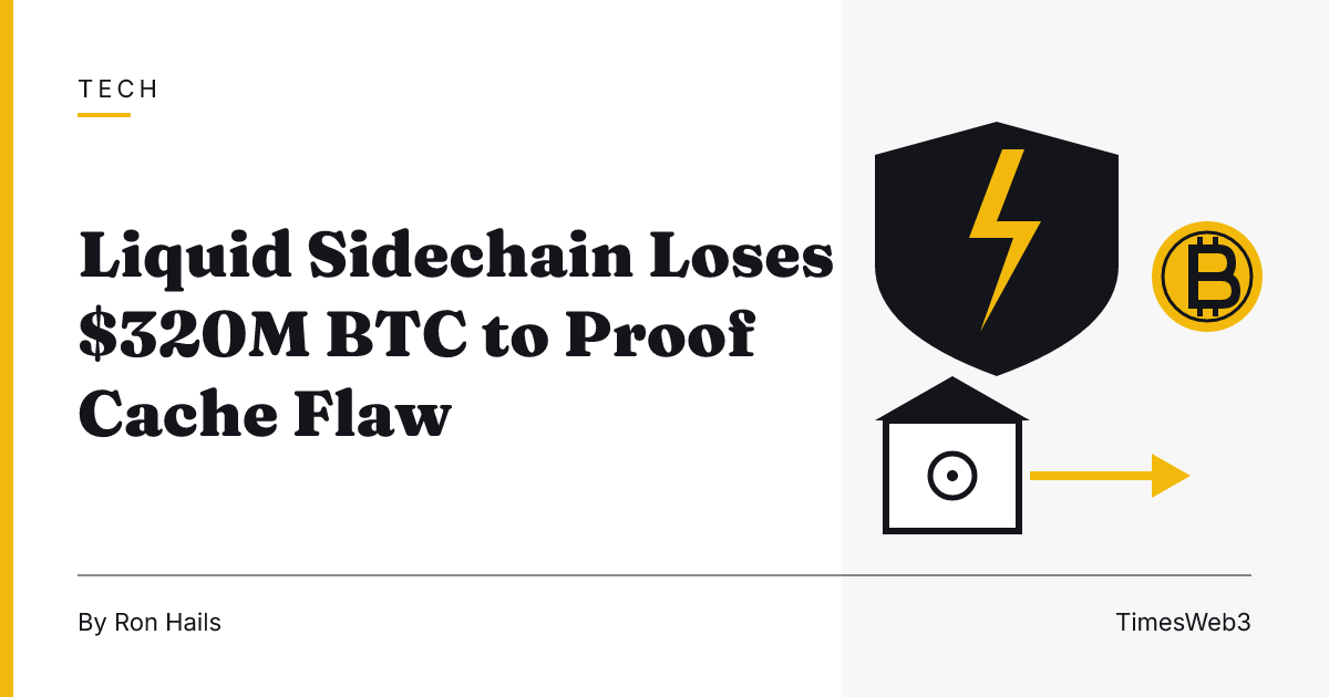 Liquid Sidechain Loses $320M BTC to Proof Cache Flaw