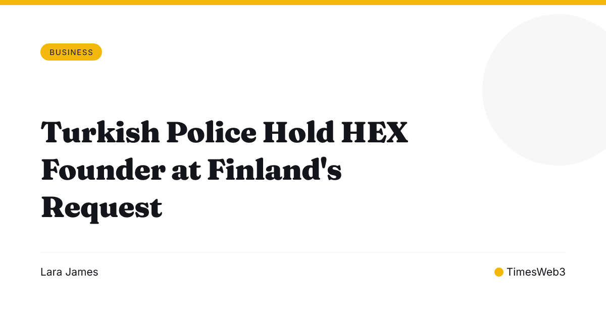 Turkish Police Hold HEX Founder at Finland's Request